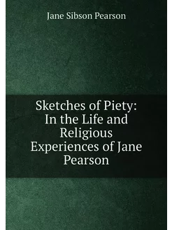 Sketches of Piety In the Life and Religious Experie