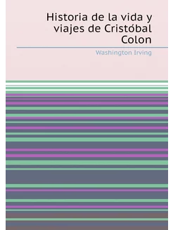 Historia de la vida y viajes de Cristóbal Colon