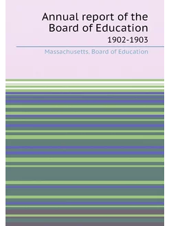 Annual report of the Board of Education. 1902-1903