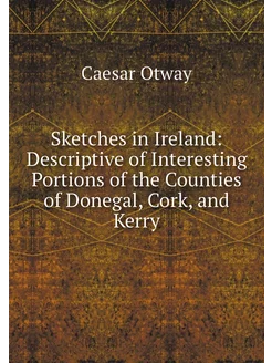 Sketches in Ireland Descriptive of I