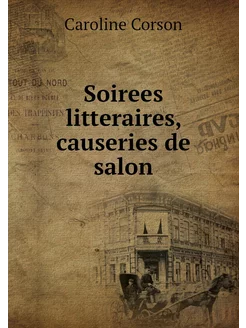 Soirees litteraires, causeries de salon