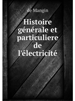 Histoire générale et particuliere de