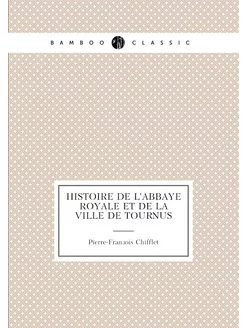 Histoire de l'abbaye royale et de la