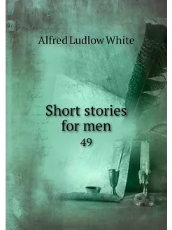 Short stories for men. 49