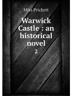 Warwick Castle an historical novel. 2