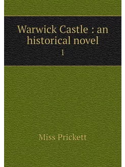 Warwick Castle an historical novel. 1