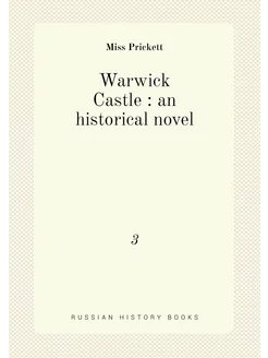 Warwick Castle an historical novel. 3