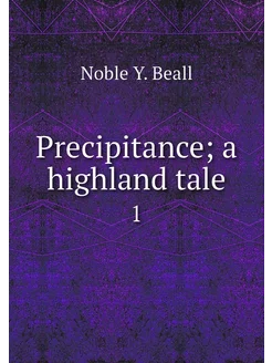 Precipitance a highland tale. 1