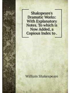 Shakspeare's Dramatic Works With Exp