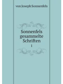 Sonnenfels gesammelte Schriften. 1