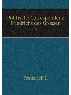 Politische Correspondenz Friedrichs d