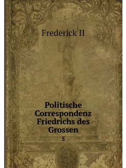 Politische Correspondenz Friedrichs d