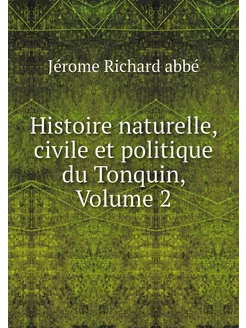 Histoire naturelle, civile et politiq