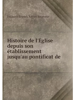 Histoire de l'Église depuis son établ