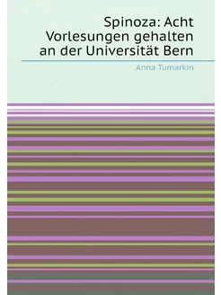 Spinoza Acht Vorlesungen gehalten an der Universitä