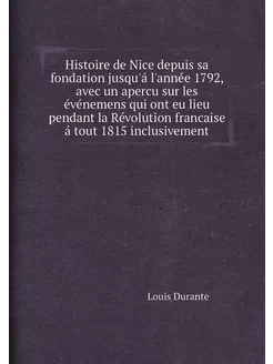 Histoire de Nice depuis sa fondation jusqu'á l'année