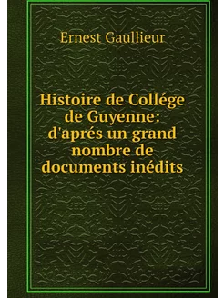 Histoire de Collége de Guyenne d'apr