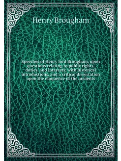 Speeches of Henry lord Brougham, upon