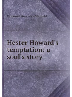 Hester Howard's temptation a soul's