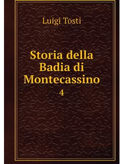 Storia della Badia di Montecassino. 4