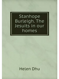 Stanhope Burleigh. The Jesuits in our