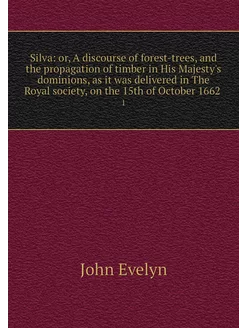 Silva or, A discourse of forest-tree