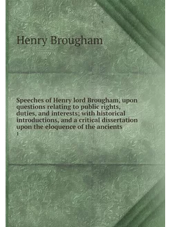 Speeches of Henry lord Brougham, upon