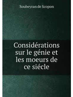 Considérations sur le génie et les moeurs de ce siécle