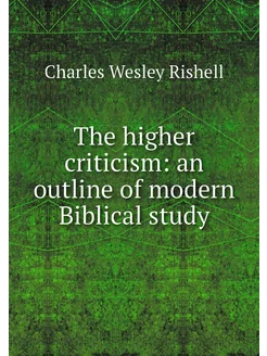 The higher criticism an outline of m