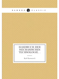 Handbuch der mechanischen Technologie