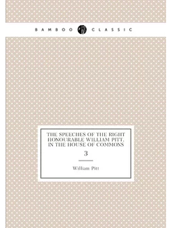 The Speeches of the Right Honourable William Pitt, i