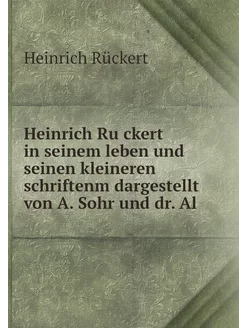 Heinrich Rückert in seinem leben und