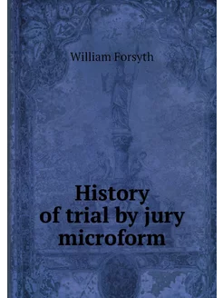 History of trial by jury microform