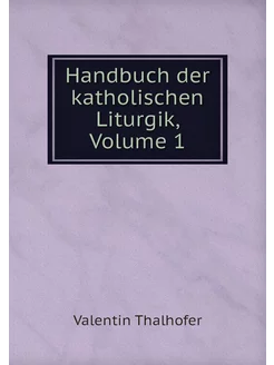 Handbuch der katholischen Liturgik, V