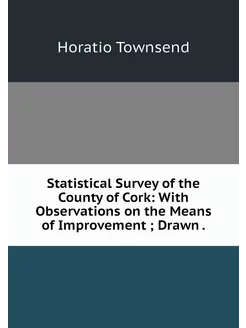 Statistical Survey of the County of C