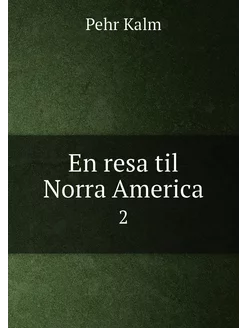 En resa til Norra America. 2