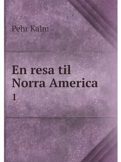 En resa til Norra America. 1