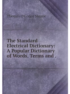 The Standard Electrical Dictionary A