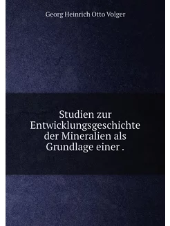 Studien zur Entwicklungsgeschichte der Mineralien al