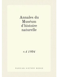 Annales du Muséum d'histoire naturelle. v.4 1804