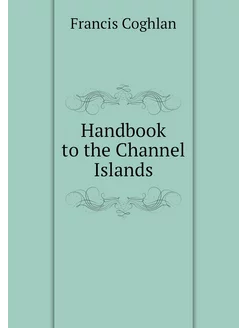 Handbook to the Channel Islands