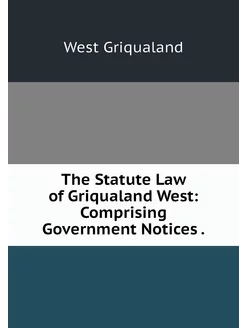 The Statute Law of Griqualand West C