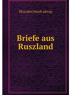 Briefe aus Ruszland