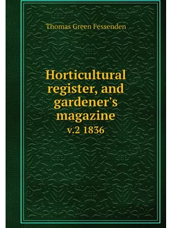 Horticultural register, and gardener'