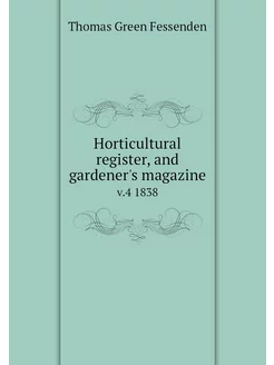 Horticultural register, and gardener'