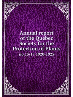 Annual report of the Quebec Society f