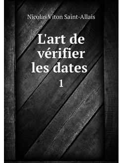 L'art de vérifier les dates . 1