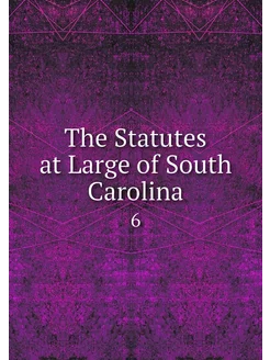 The Statutes at Large of South Caroli