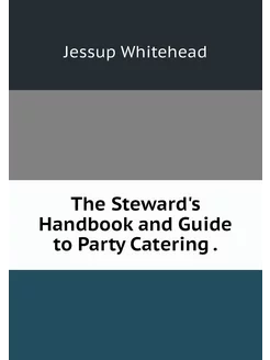 The Steward's Handbook and Guide to P