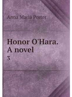 Honor O'Hara. A novel . 3